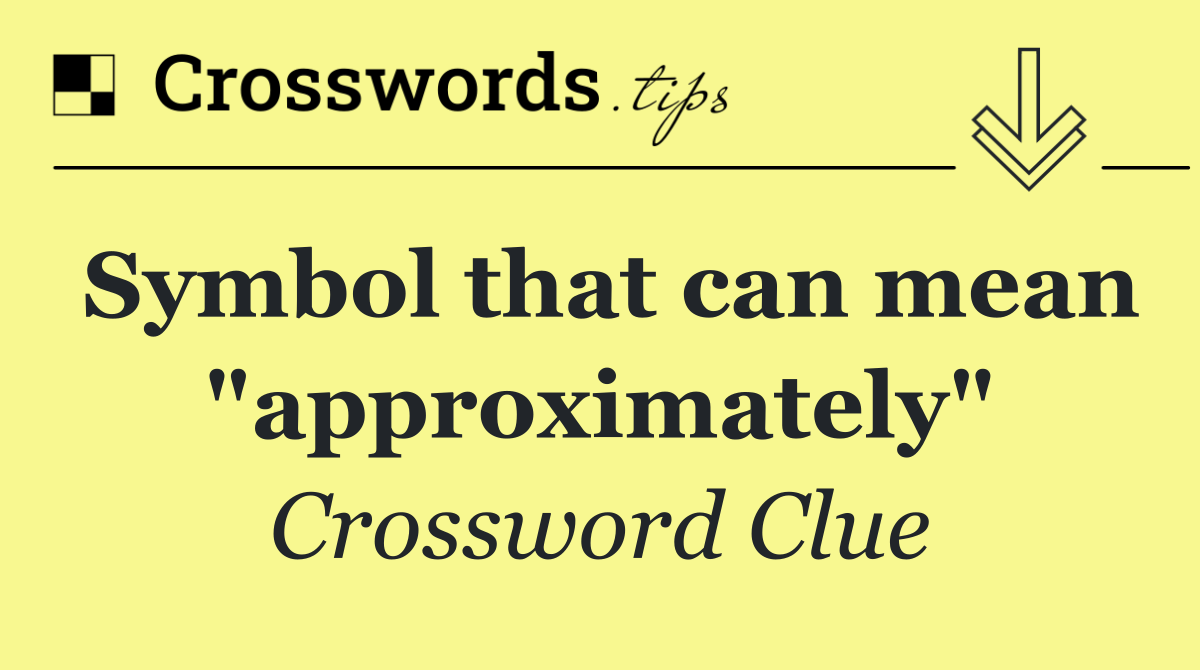 Symbol that can mean "approximately"