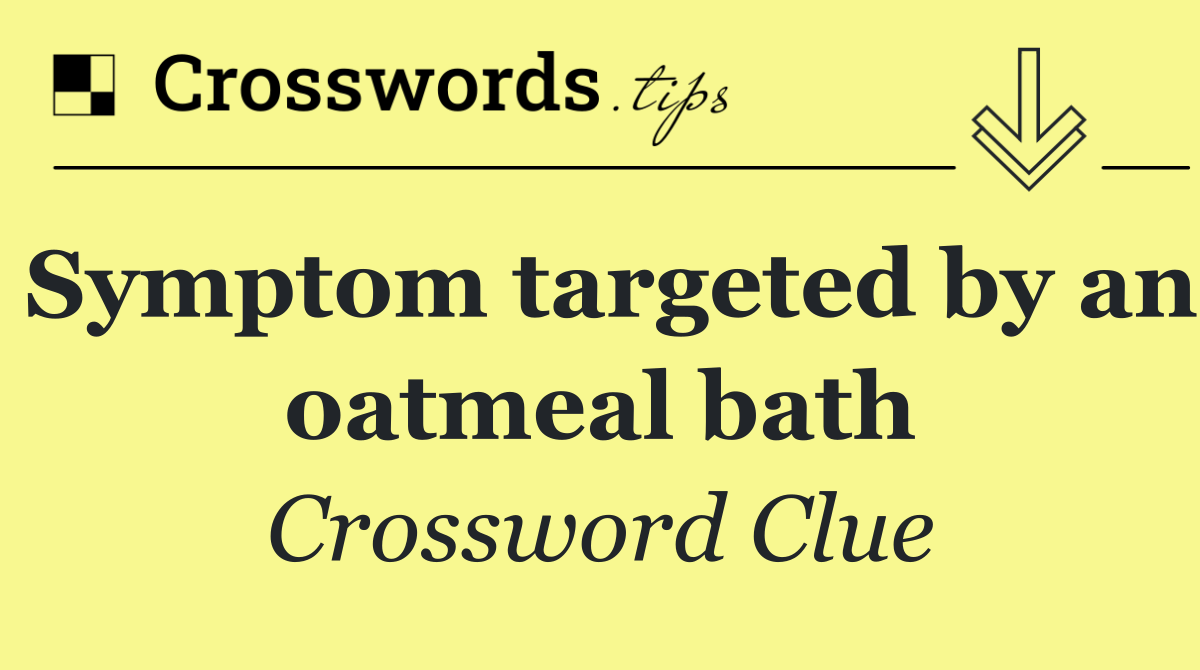 Symptom targeted by an oatmeal bath