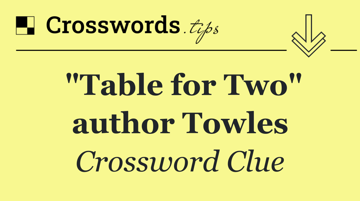 "Table for Two" author Towles