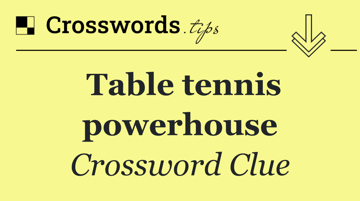 Table tennis powerhouse