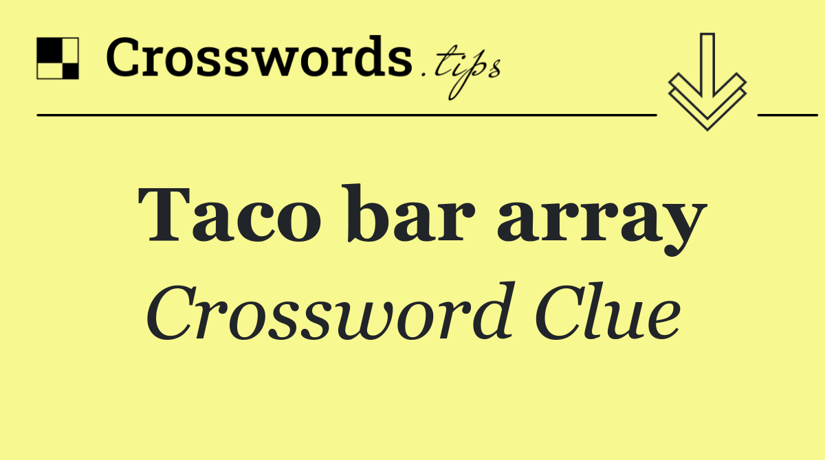 Taco bar array