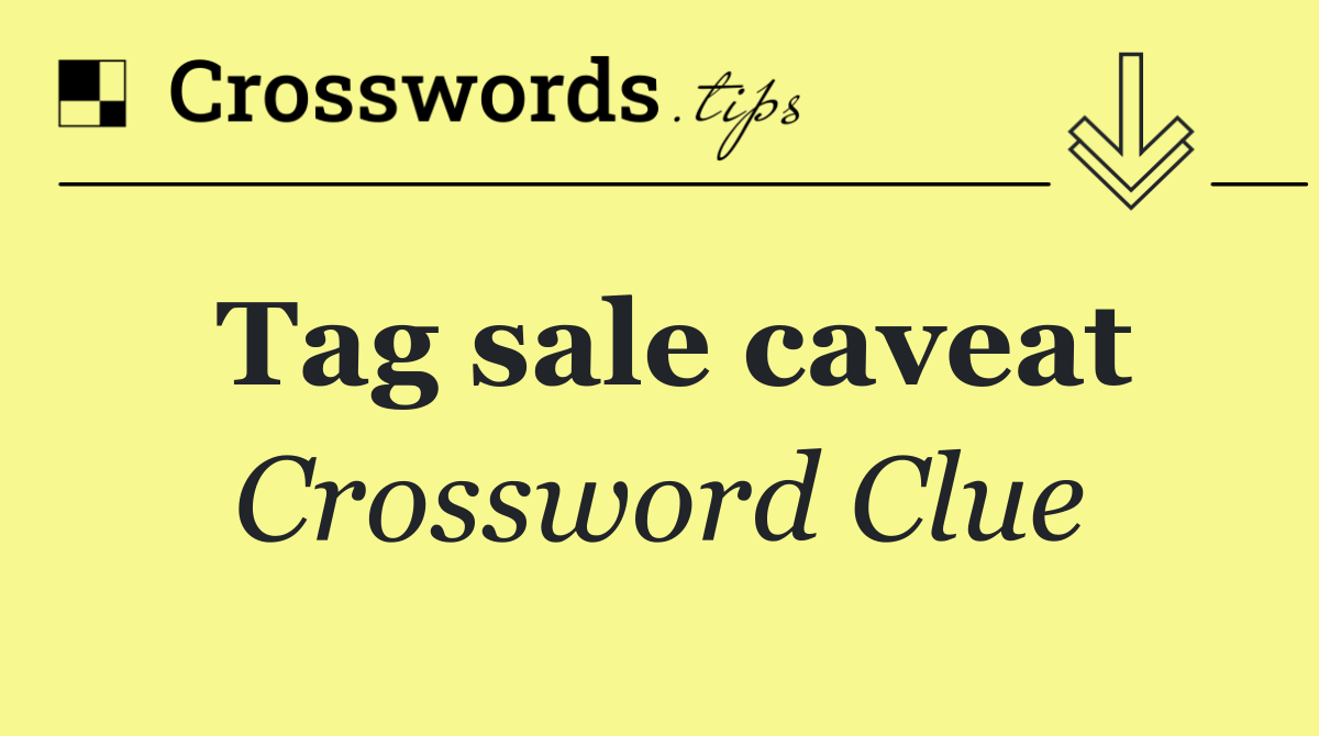 Tag sale caveat