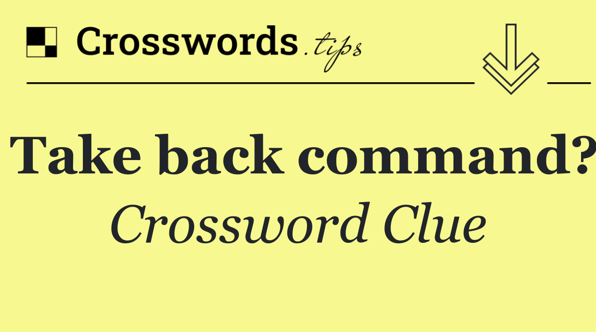 Take back command?