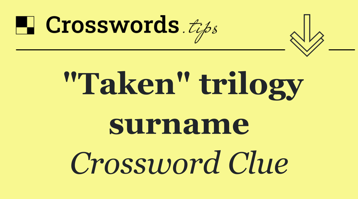 "Taken" trilogy surname