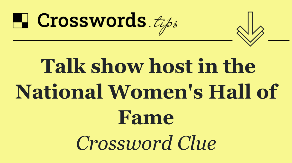 Talk show host in the National Women's Hall of Fame