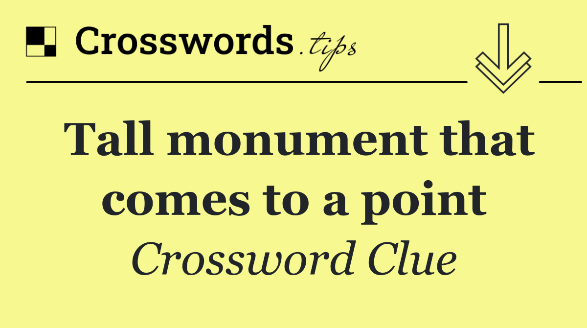 Tall monument that comes to a point