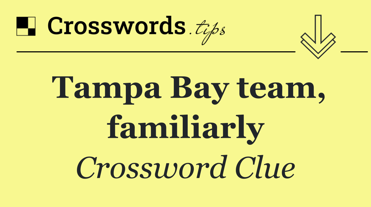 Tampa Bay team, familiarly