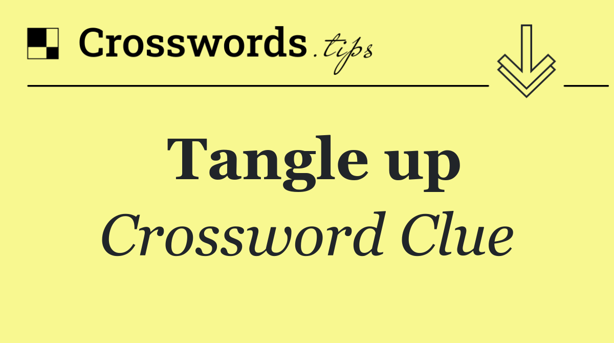 Tangle up