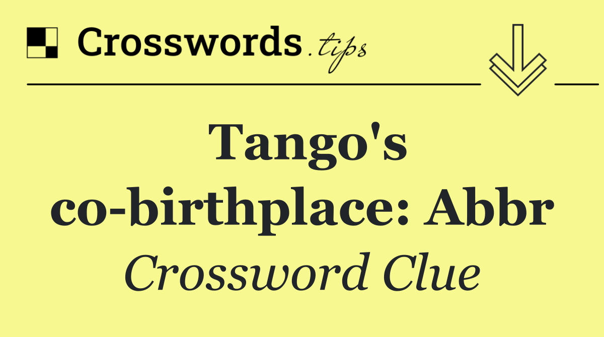 Tango's co birthplace: Abbr