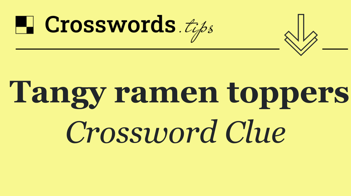 Tangy ramen toppers