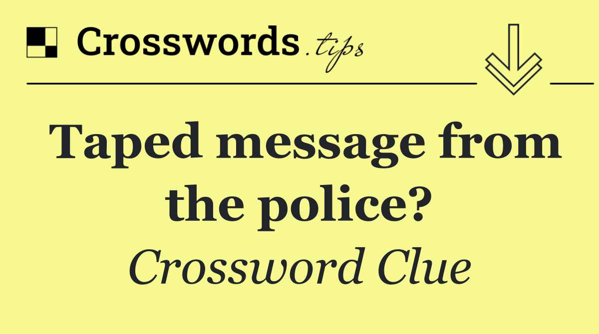 Taped message from the police?