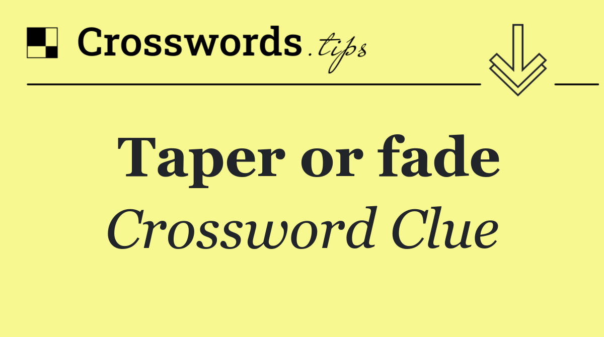 Taper or fade
