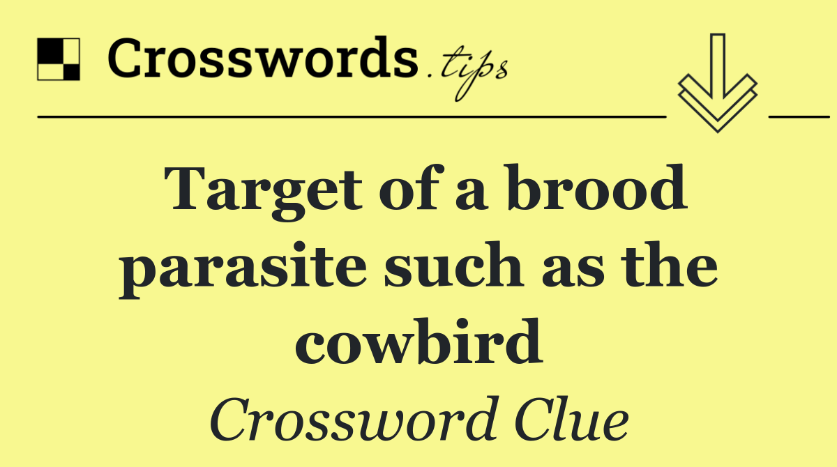 Target of a brood parasite such as the cowbird