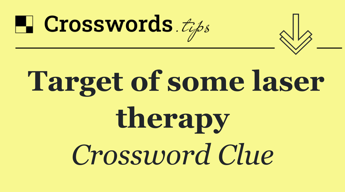 Target of some laser therapy