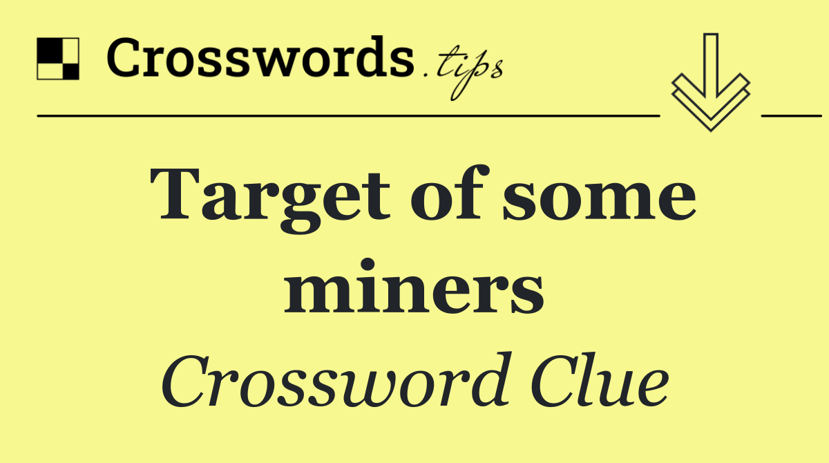 Target of some miners