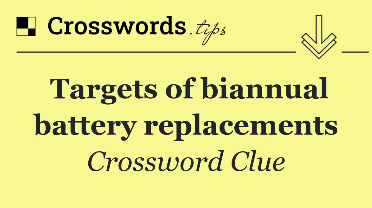 Targets of biannual battery replacements