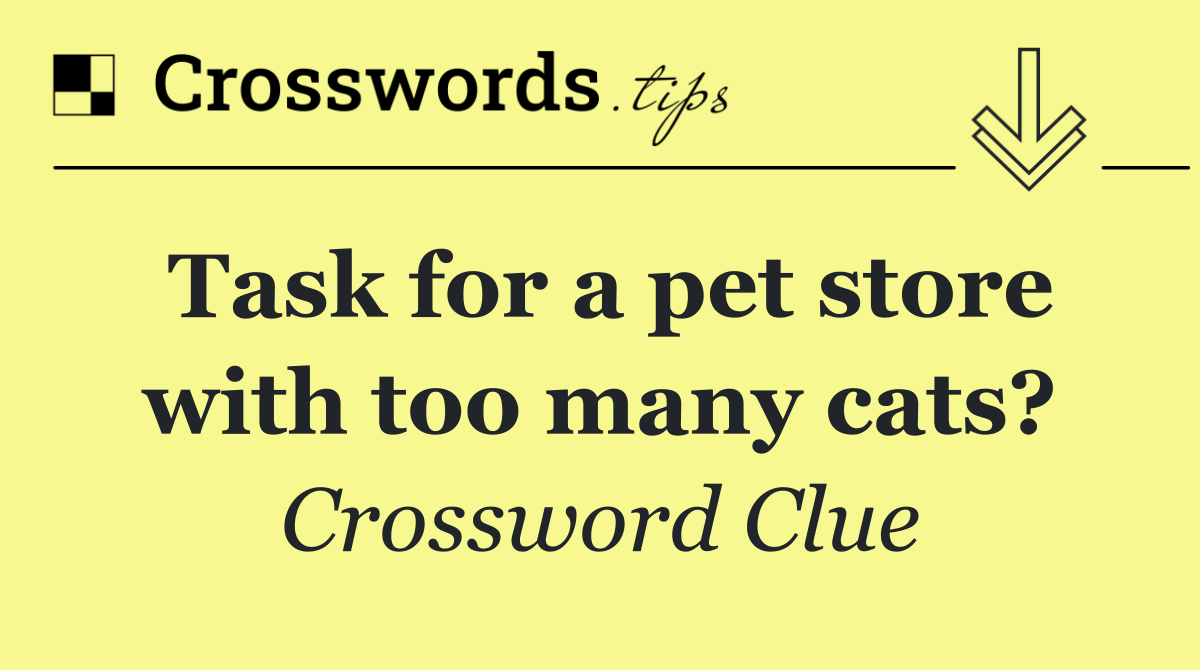 Task for a pet store with too many cats?