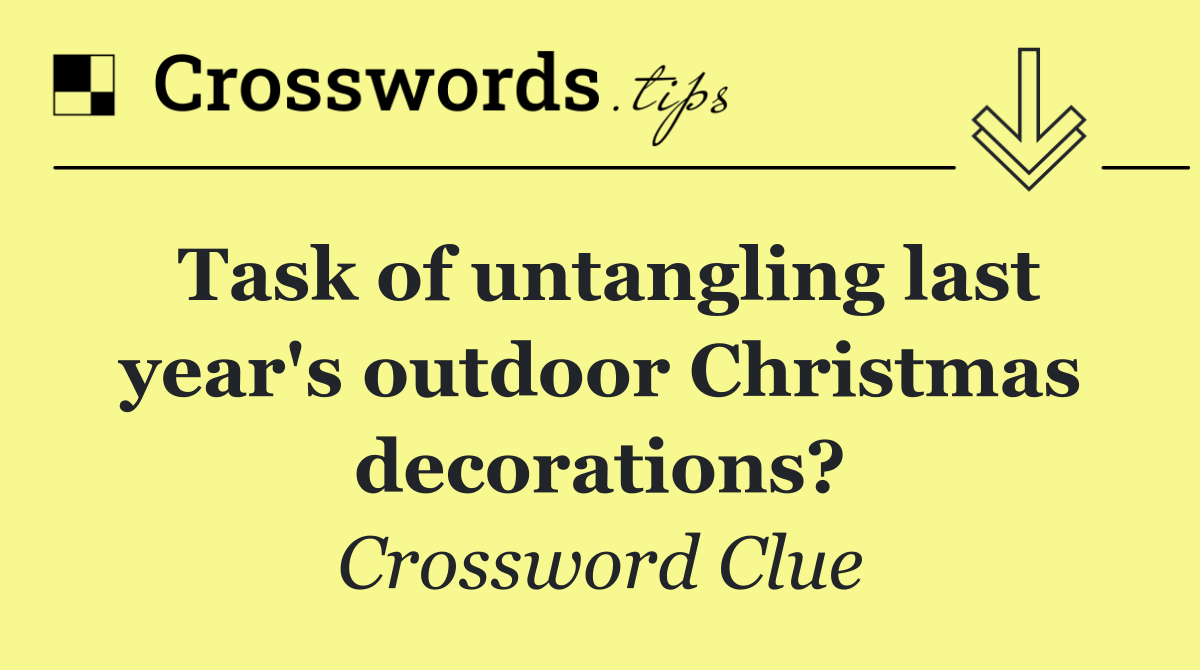 Task of untangling last year's outdoor Christmas decorations?