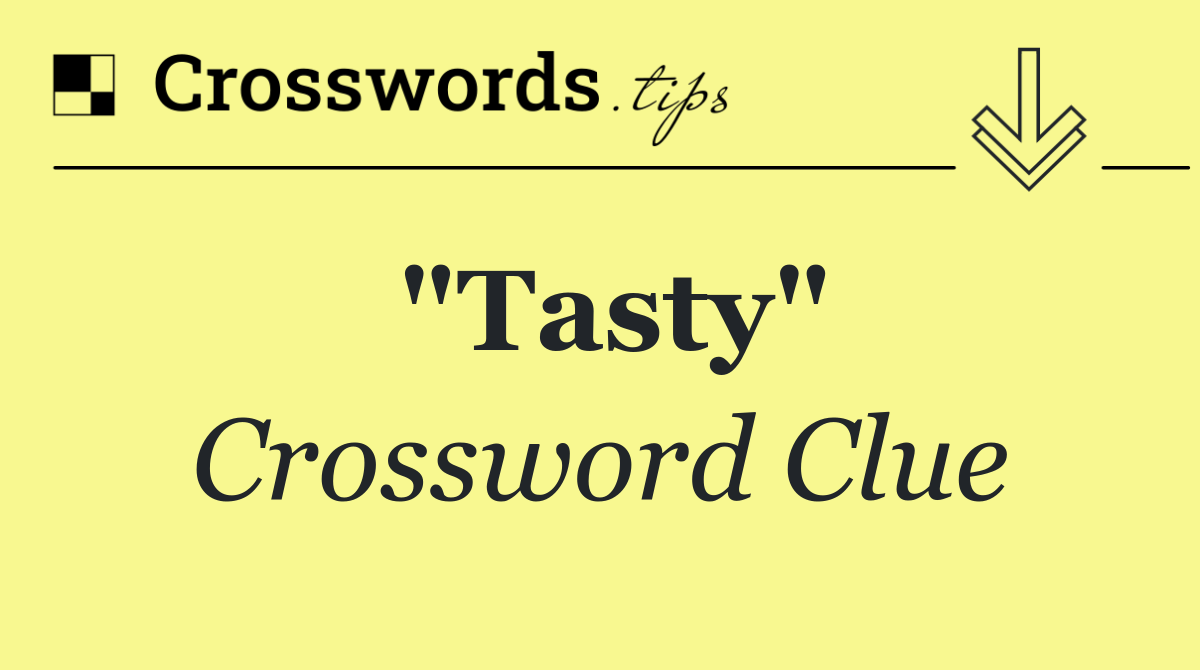 "Tasty"