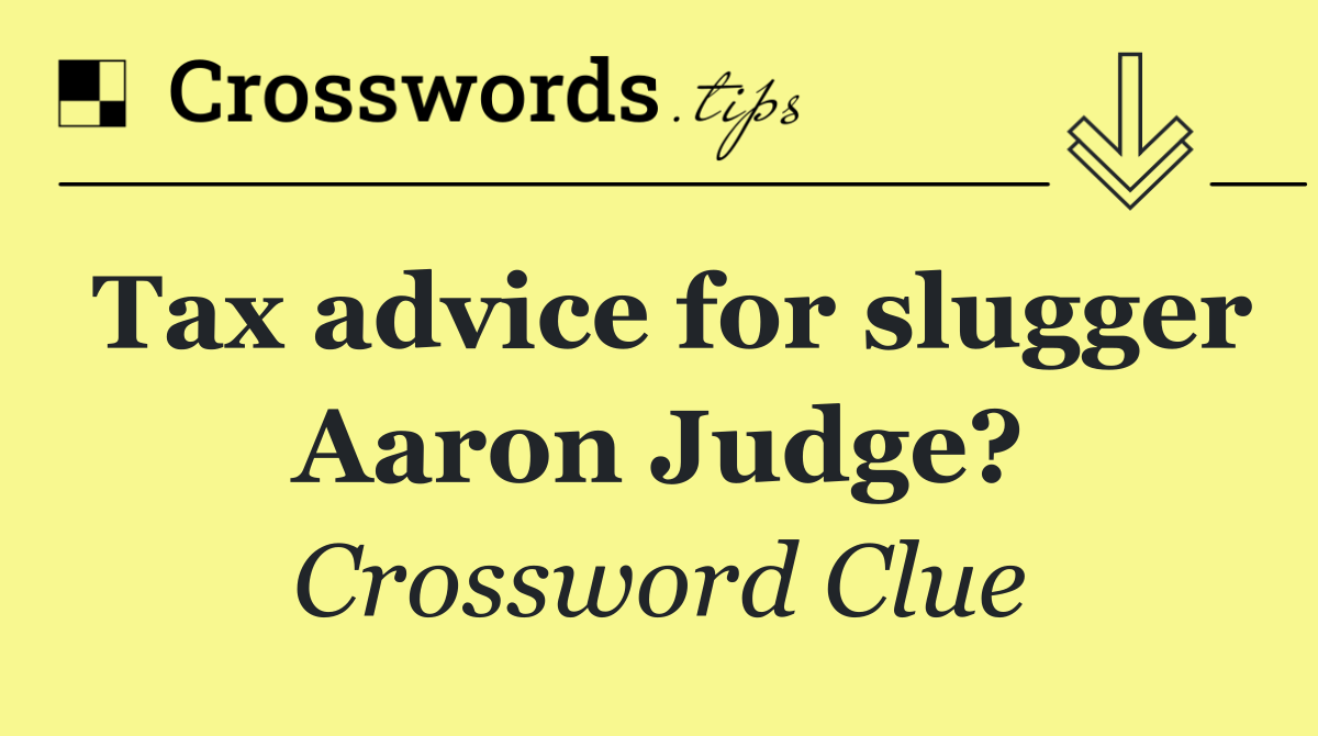 Tax advice for slugger Aaron Judge?