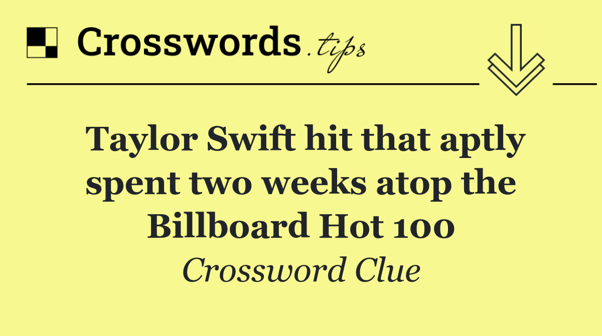 Taylor Swift hit that aptly spent two weeks atop the Billboard Hot 100