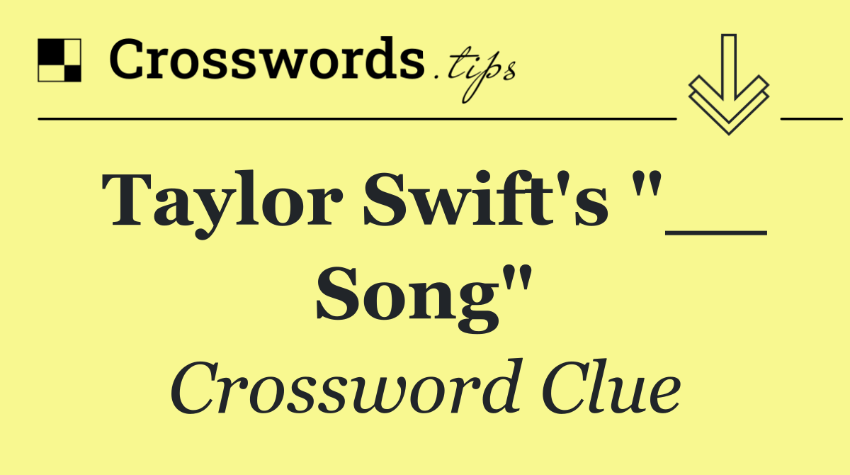 Taylor Swift's "__ Song"