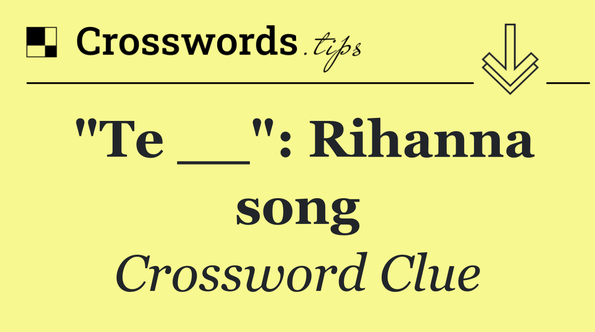 "Te __": Rihanna song