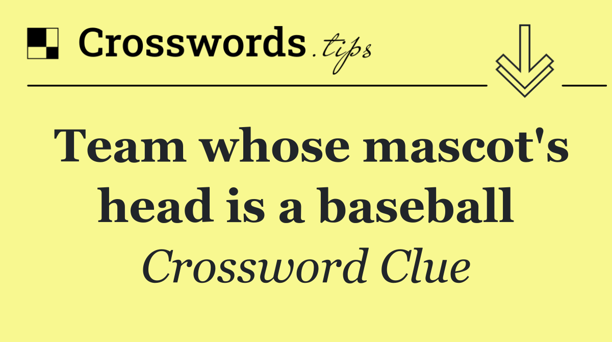 Team whose mascot's head is a baseball