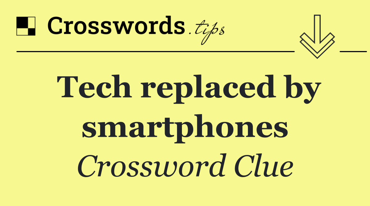 Tech replaced by smartphones