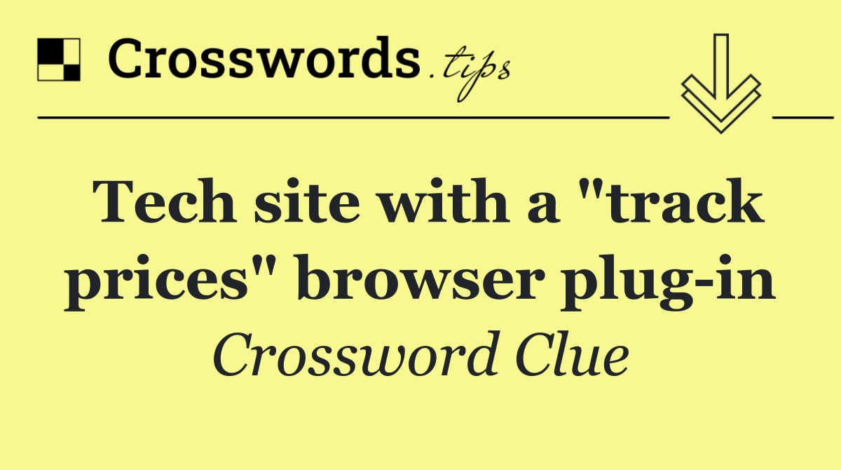 Tech site with a "track prices" browser plug in