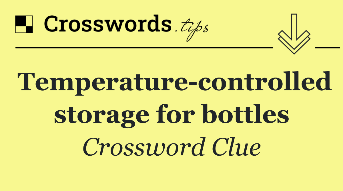 Temperature controlled storage for bottles