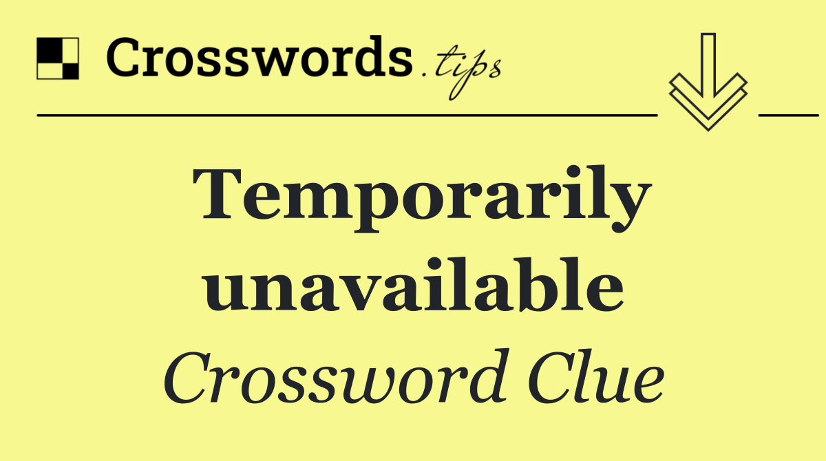 Temporarily unavailable