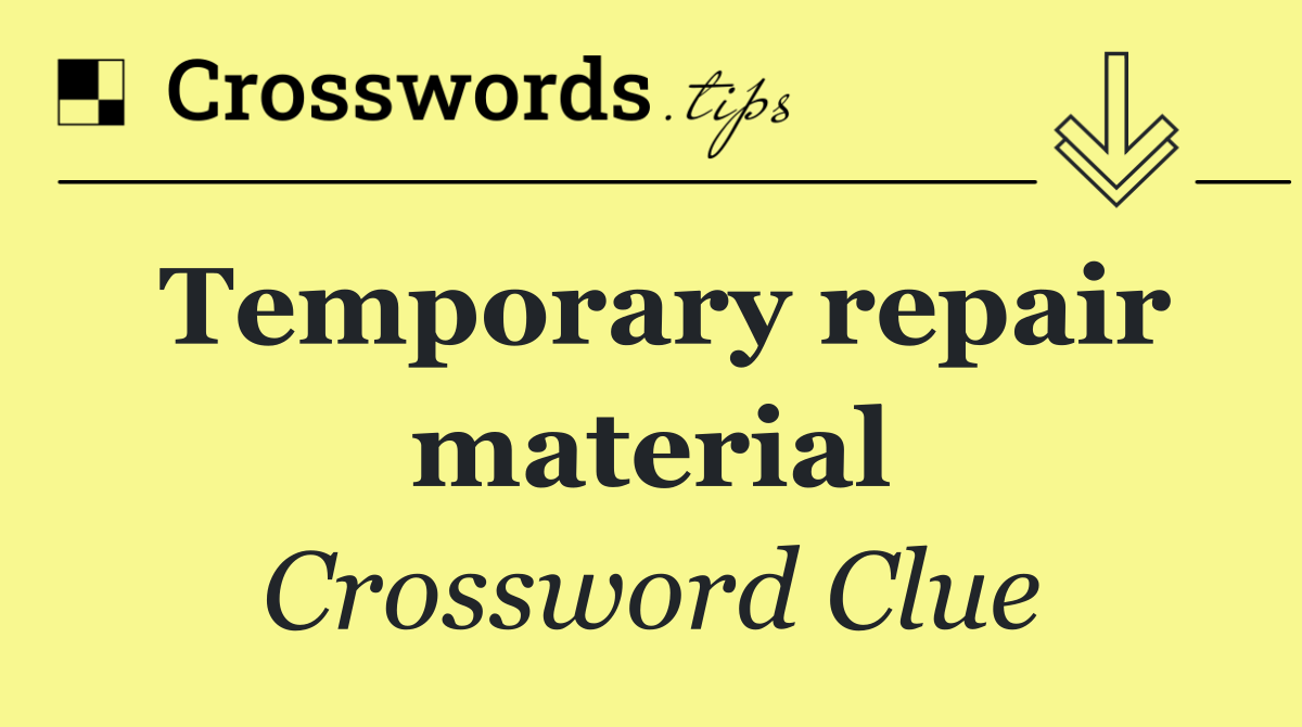 Temporary repair material