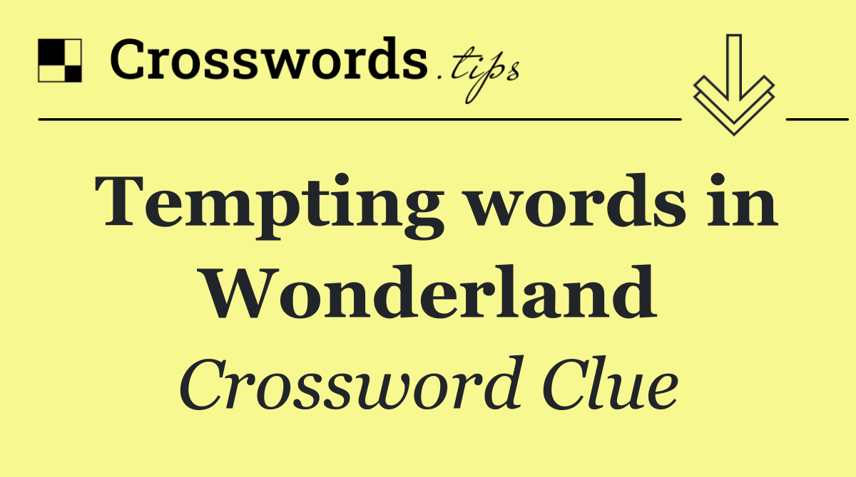 Tempting words in Wonderland