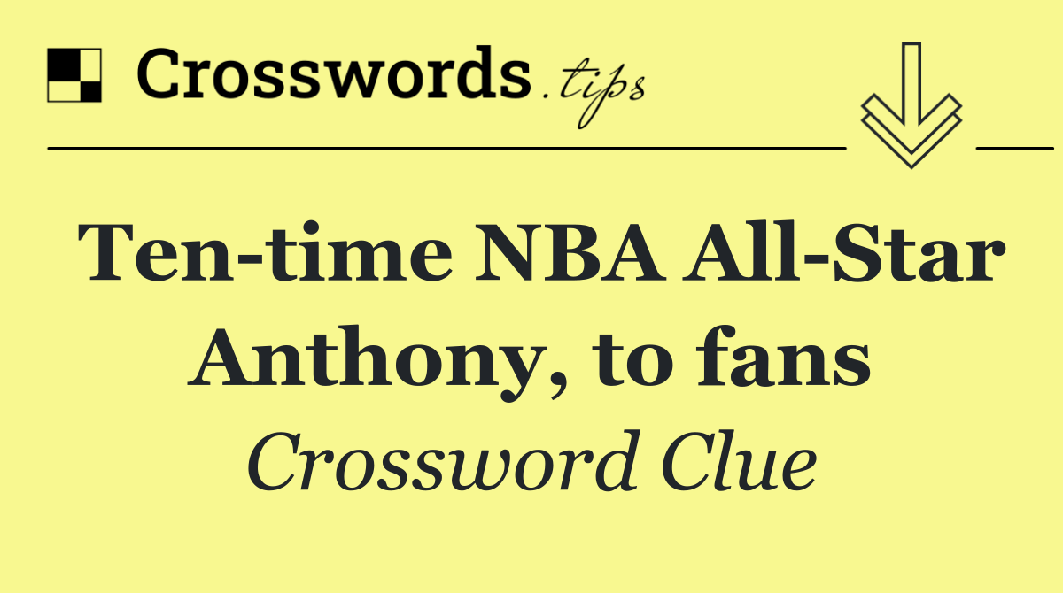 Ten time NBA All Star Anthony, to fans