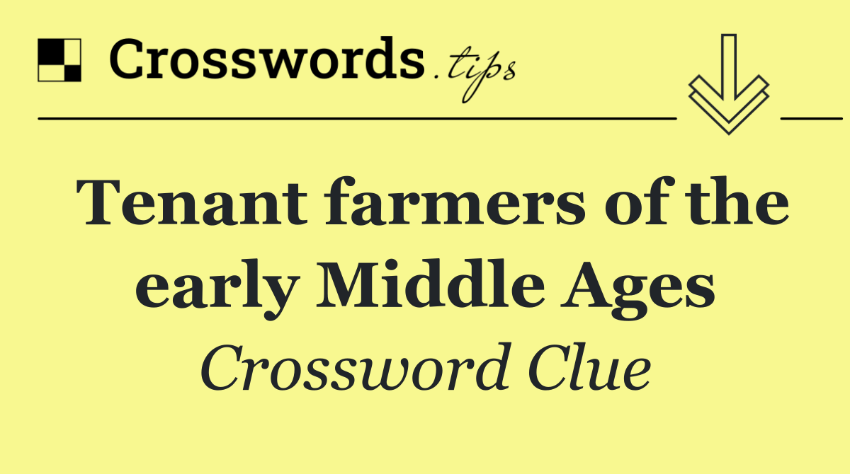 Tenant farmers of the early Middle Ages