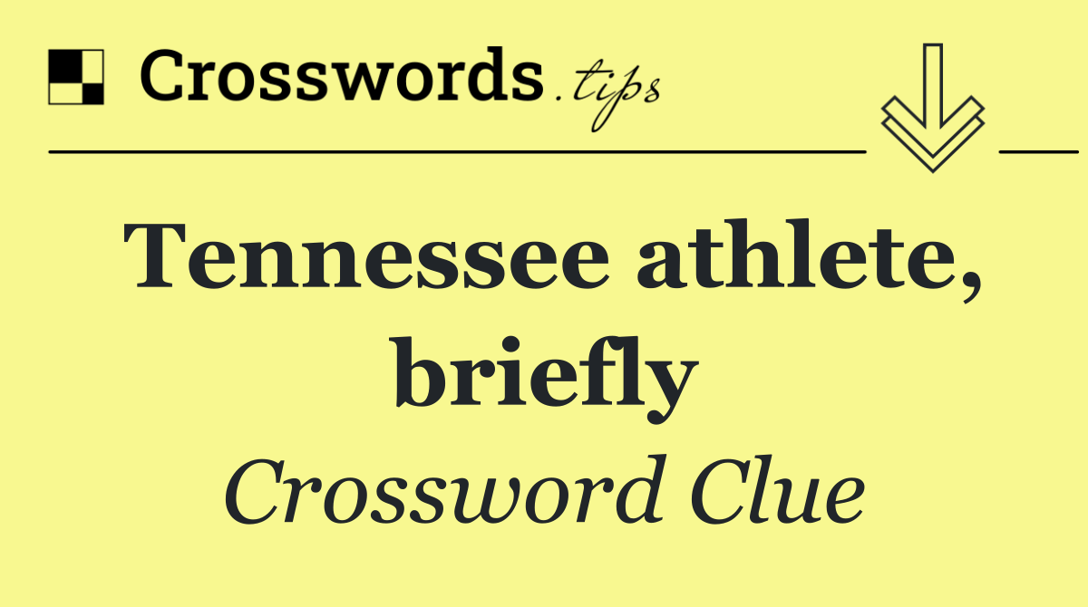 Tennessee athlete, briefly