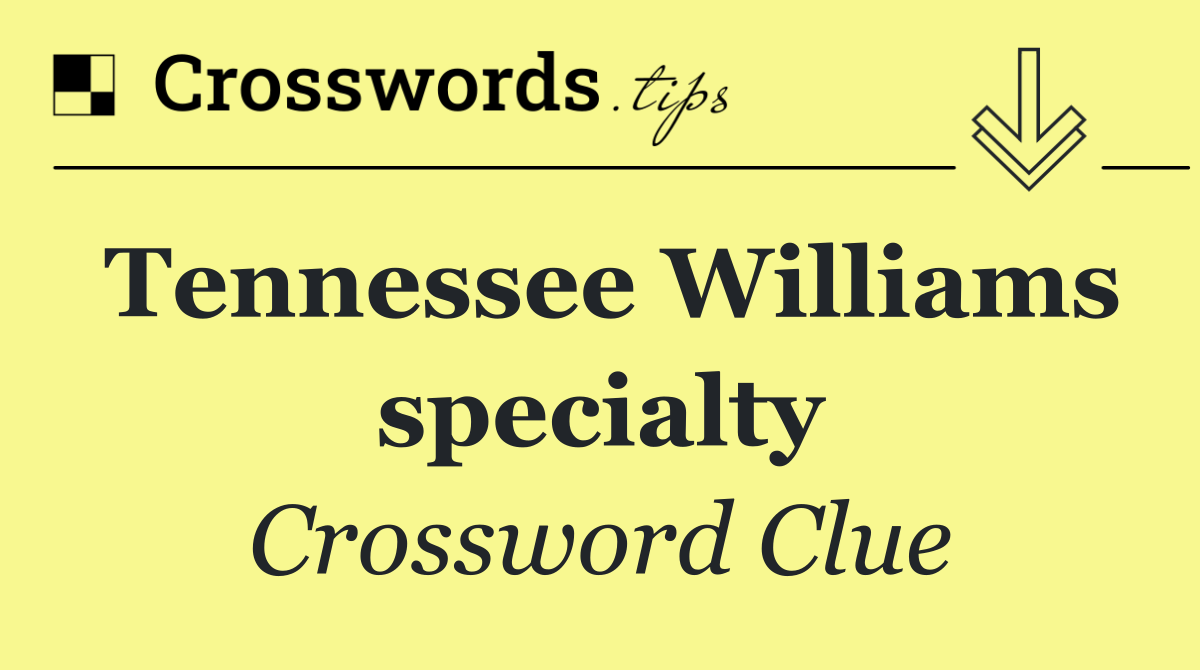 Tennessee Williams specialty