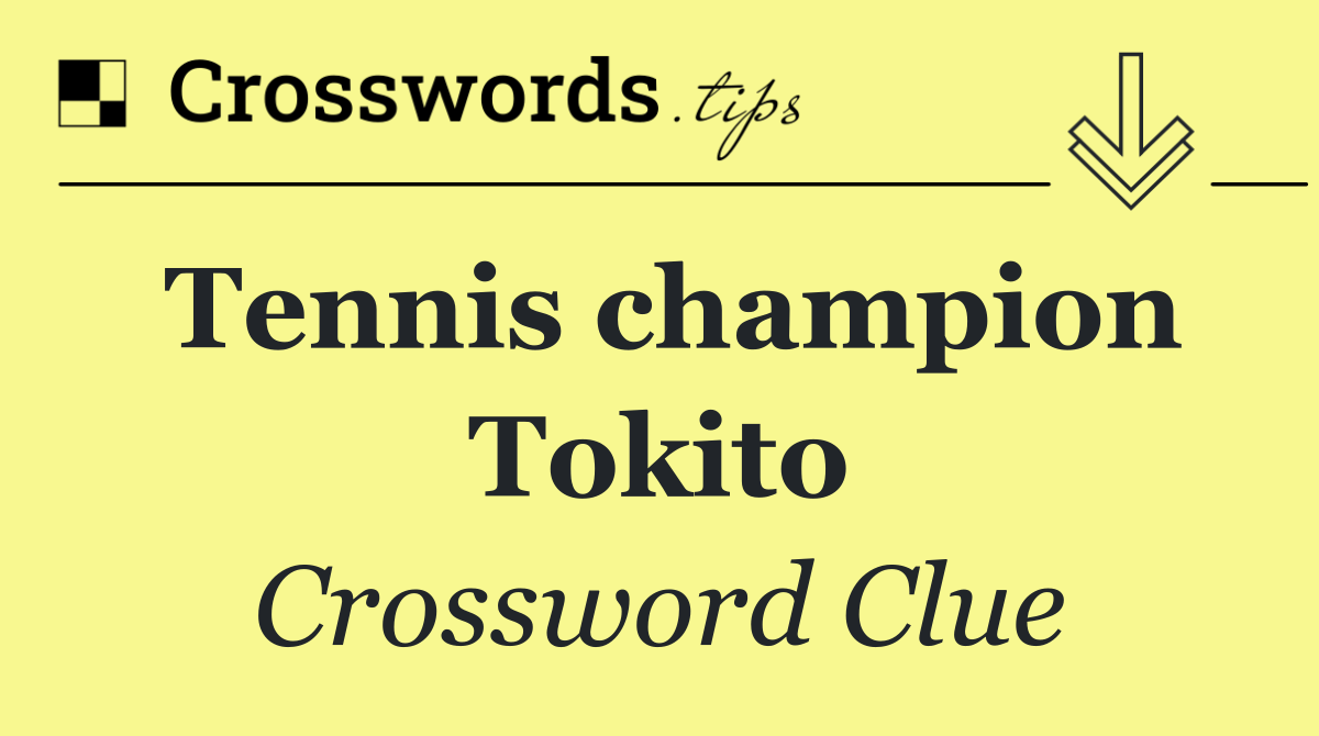 Tennis champion Tokito