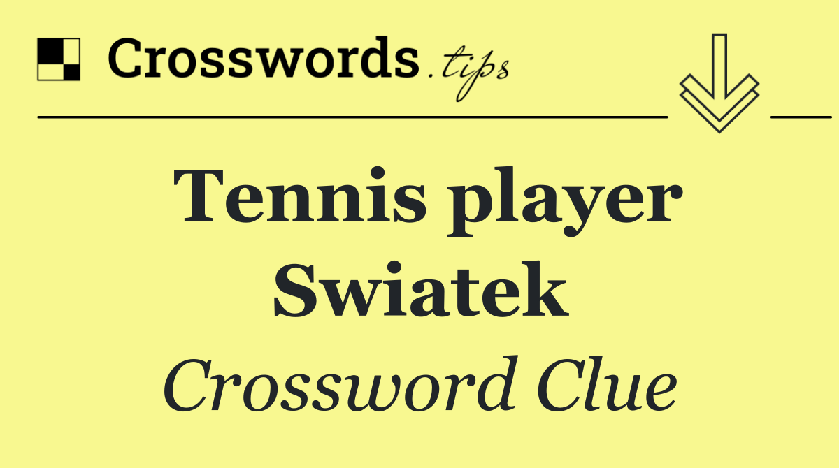 Tennis player Swiatek
