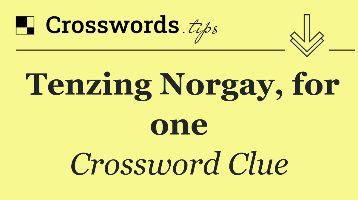 Tenzing Norgay, for one