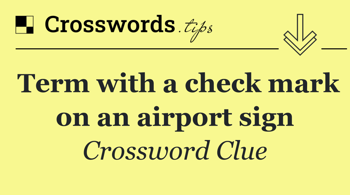 Term with a check mark on an airport sign