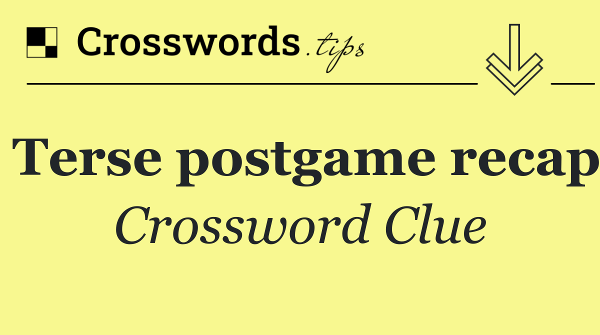 Terse postgame recap