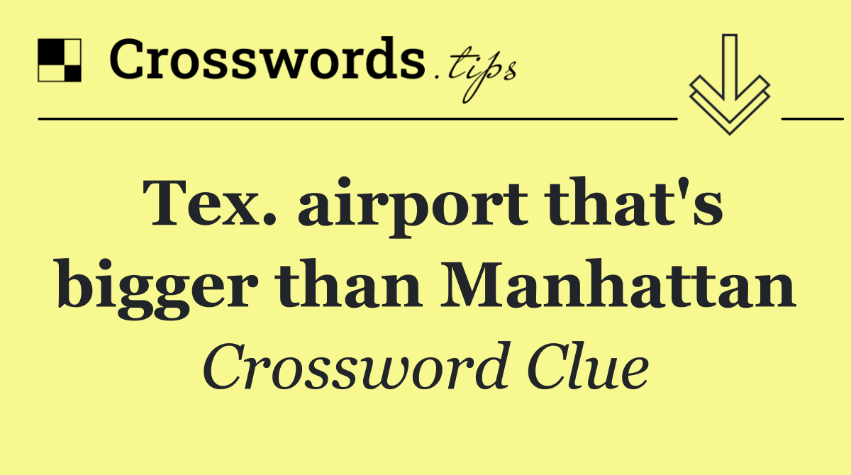 Tex. airport that's bigger than Manhattan