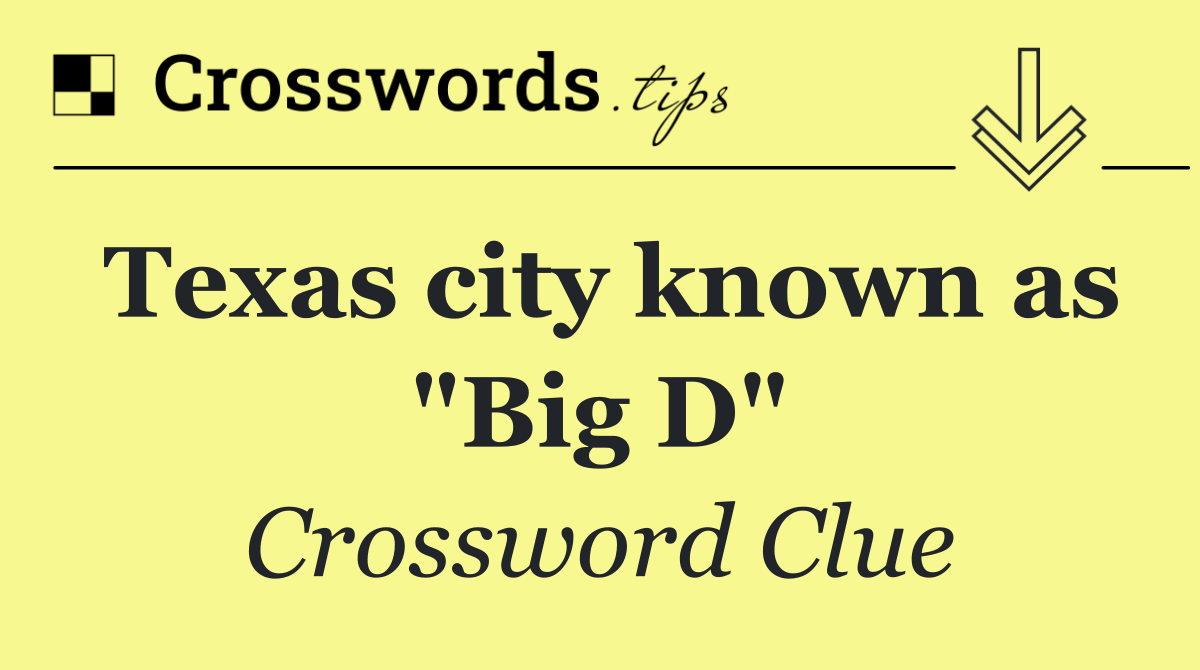 Texas city known as "Big D"