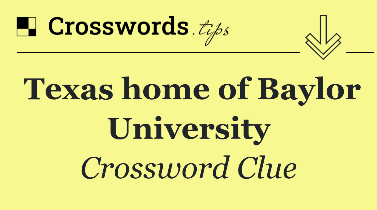 Texas home of Baylor University