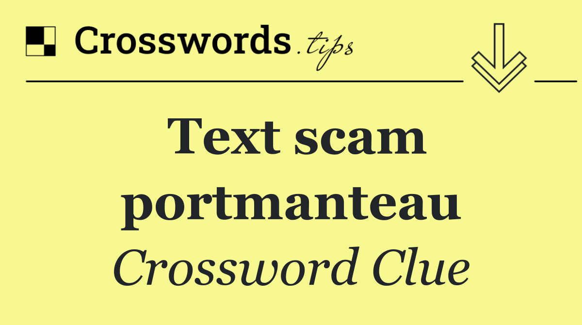 Text scam portmanteau