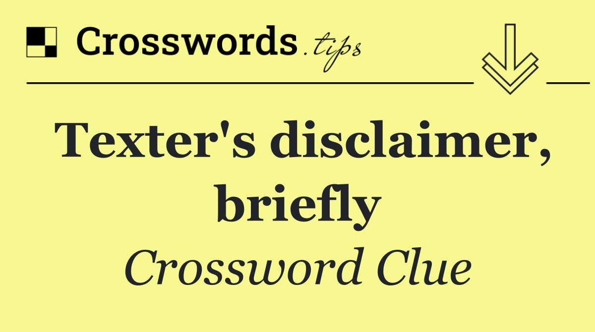 Texter's disclaimer, briefly