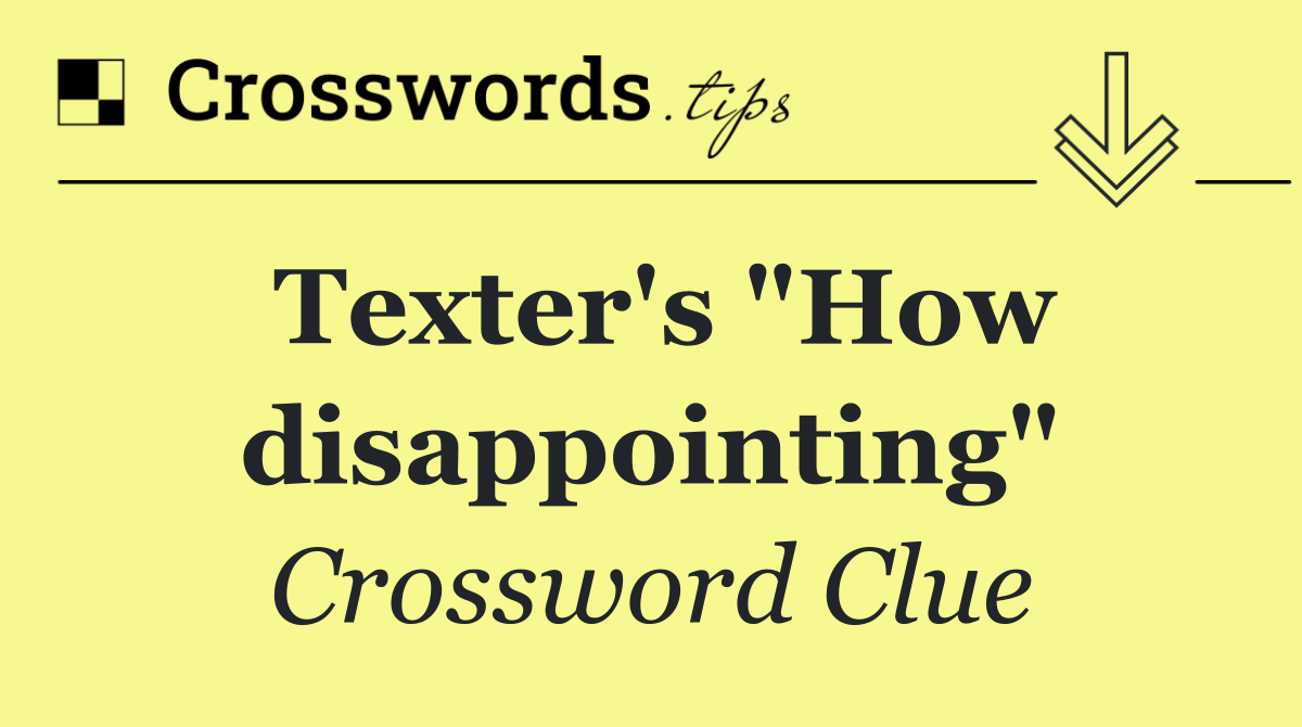 Texter's "How disappointing"