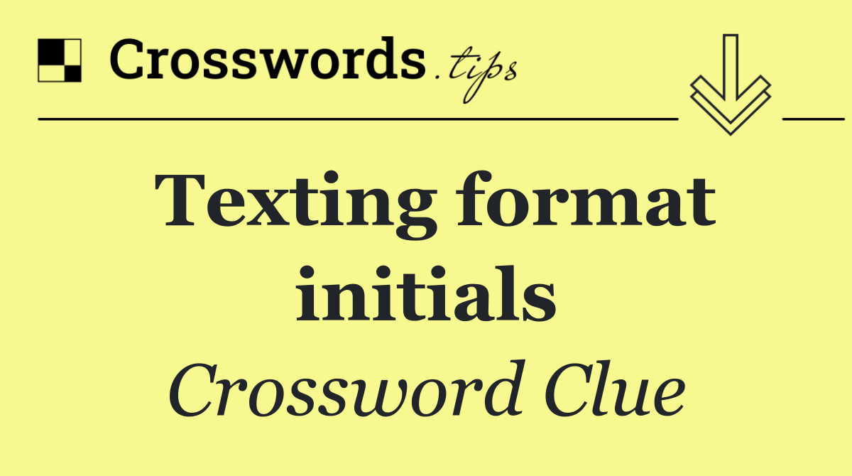 Texting format initials